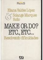 Make Or Do ? Etc., Etc...