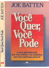 Voce Quer Voce Pode - A Nova Administracao Por Expectativas E Os Caminhos Para Sua Realizacao Pessoal