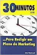 30 Minutos... Para Redigir Um Plano De Marketing