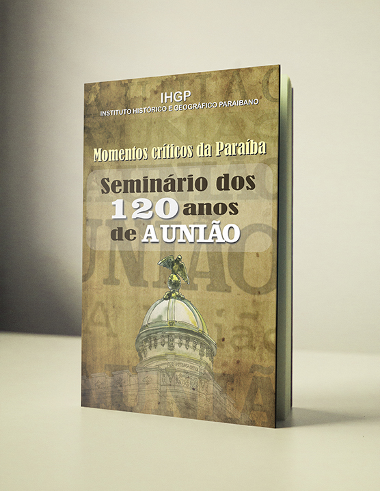 Momentos Criticos Da Paraiba - Seminario Dos 120 Anos De A Uniao (f-742 / 9)