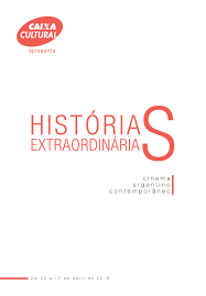 Historias Extraordinarias Cinema Argentino Contemporaneo
