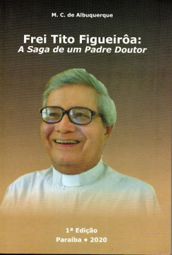 Frei Tito Figueroa A Saga De Um Padre Doutor (f-912/ 3)