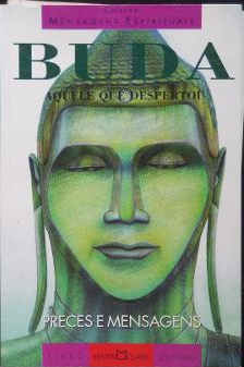 Buda - Aquele Que Despertou - Preces E Mensagens