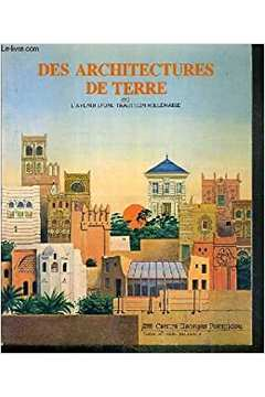 Des Architectures De Terre Ou L'avenir D'une Tradition Millenaire