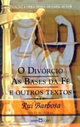 O Divorcio / As Bases Da Fe E Outros Textos