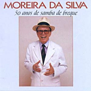 Moreira Da Silva — 50 Anos De Samba De Breque