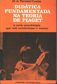 Didatica Fundamentada Na Teoria De Piaget - A Nova Metodologia Que Veio Revolucionar O Ensino