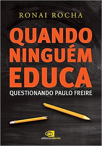 Quando ninguém educa - Questionando Paulo Freire