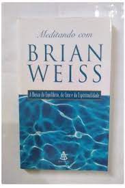 Meditando Com Brian Weiss - A Busca Do Equilibrio, Da Cura E Da Espiritualidade