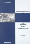 Agua - Origem Uso E Preservacao