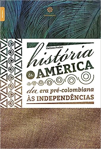 História da América - da era pré-colombiana às independências