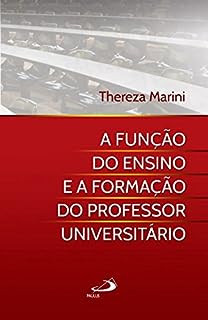 A Função do Ensino e a Formação do Professor Universitário