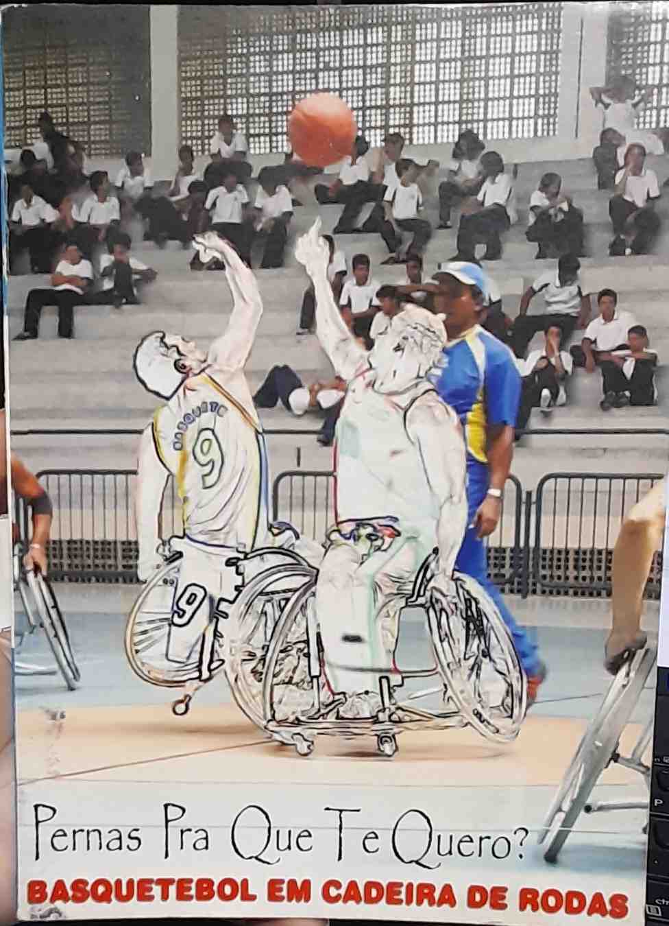 pernas pra que te quero? - basquetebol em cadeira de rodas
