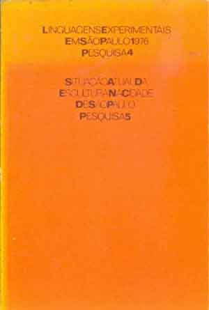 linguagens experimentais em são paulo 1976 pesquisa 4 / situação atual da escultura na cidade de são paulo pesquisa 5