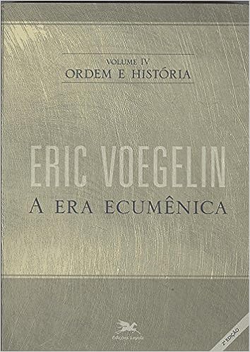 Ordem e história Vol. IV - A era ecumênica