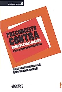 Preconceito contra homossexualidades - A hierarquia da invisibilidade