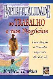 Espiritual no trabalho e nos negocios