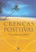 Crencas Positivas - Voce Pode Ser Feliz