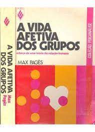A Vida Afetiva Dos Grupos - Esboco De Uma Teoria Da Relacao Humana