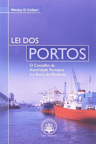 Lei dos Portos - O Conselho de Autoridade Portuária e a Busca da Eficiência