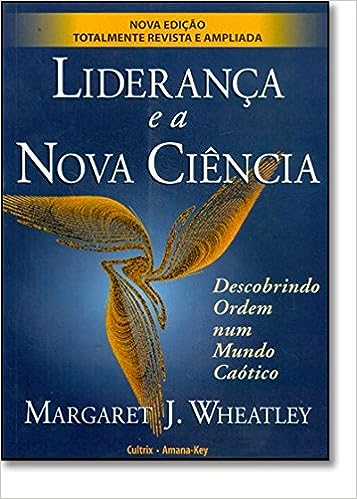 Lideranca E A Nova Ciencia - Descobrindo Ordem Num Mundo Caotico