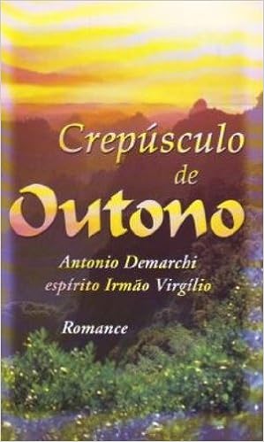 Crepusculo De Outono - Pelo Espirito Irmao Virgilio