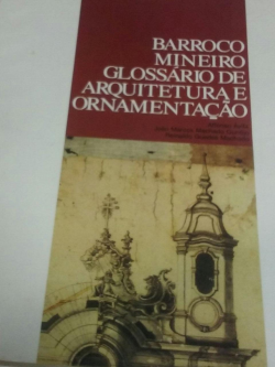 Barroco Mineiro - Glossario De Arquitetura E Ornamentacao