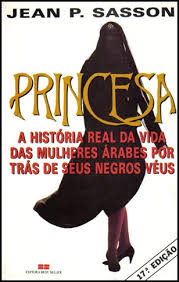 Princesa - A Historia Real Da Vida Das Mulheres Arabes Por Tras De Seus Negros Veus