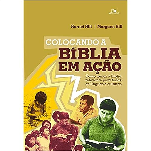 Colocando A Bíblia Em Ação - Como Tornar A Bíblia Relevante Para todas as linguas e culturas