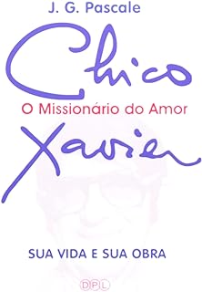 Chico Xavier o Missionário do Amor