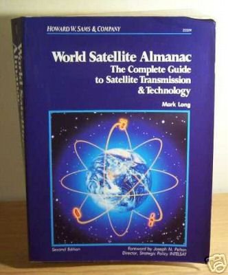 world satellite almanac - the Complete Guide to Satellite Transmission e technology