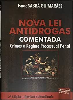 Nova Lei Antidrogas Comentada - crimes e regime processual penal
