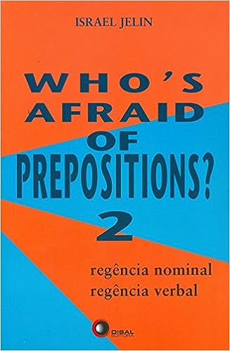 whos afraid of prepositions - vol. 2 regencia nominal regencia verbal