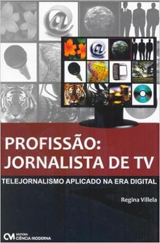 profissão - jornalista de tv - Telejornalismo Aplicado na Era Digital