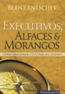 Executivos Alfaces E Morangos