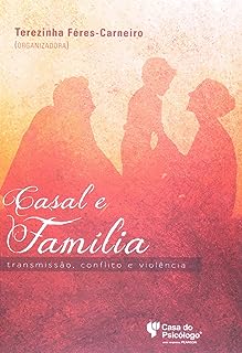 Casal e Família - Transmissão Conflito e Violência