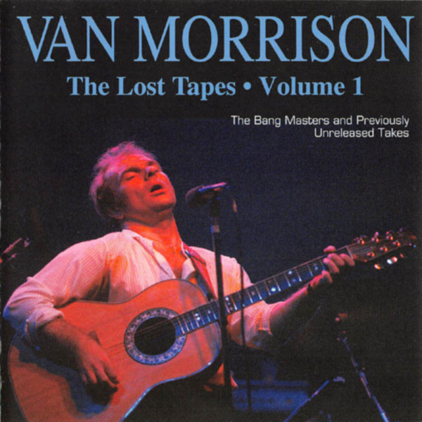 Van Morrison — The Lost Tapes • Volume 1 (The Bang Masters And Previously Unreleased Takes)