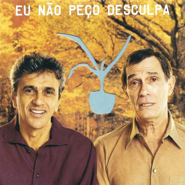 Caetano Veloso E Jorge Mautner — Eu Não Peço Desculpa