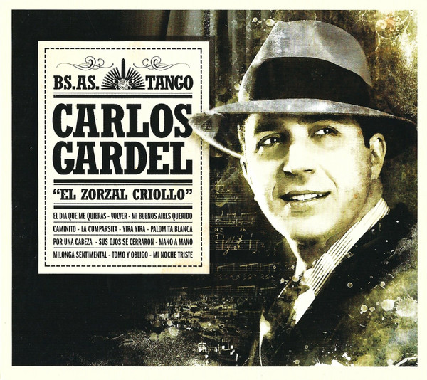 Carlos Gardel —  El Zorzal Criollo