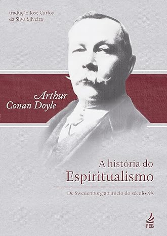 A História do Espiritualismo - de Swedenborg ao Início do Século XX