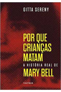 Por Que crianças Matam - A história real de Mary Bell