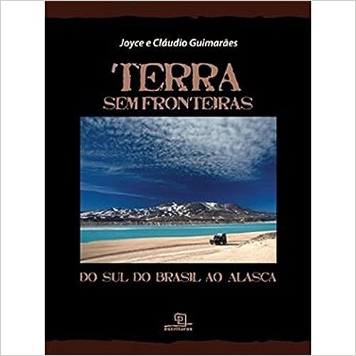 Terra sem Fronteiras - Do Sul do Brasil ao Alasca