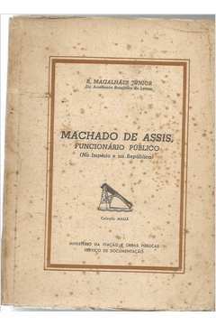 machado de assis, funcionario publico - no imperio e na republica