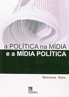A Política Na Mídia E A Mídia Política
