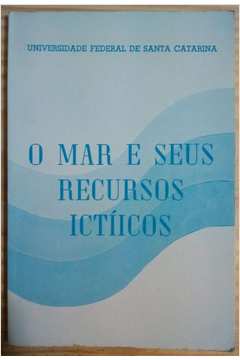 O Mar e Seus Recursos Ictíicos