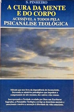 A Cura Da Mente - Acessível A Todos Pela Psicanálise Teológica