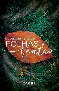 Crônicas Sobre Folhas e Ventos