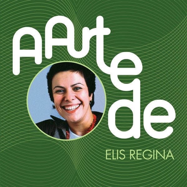 Elis Regina — A Arte De Elis Regina