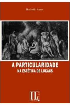 A PARTICULARIDADE NA ESTETICA DE LUKACS (F-1015/5)