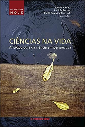 ciencias na vida - antropologia da ciencias em perspectiva